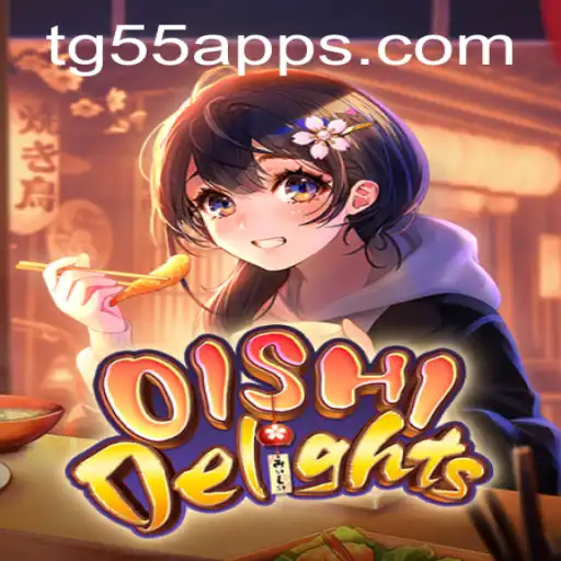 OishiDelights: Unveiling the Charm of TG55 in the Gaming World